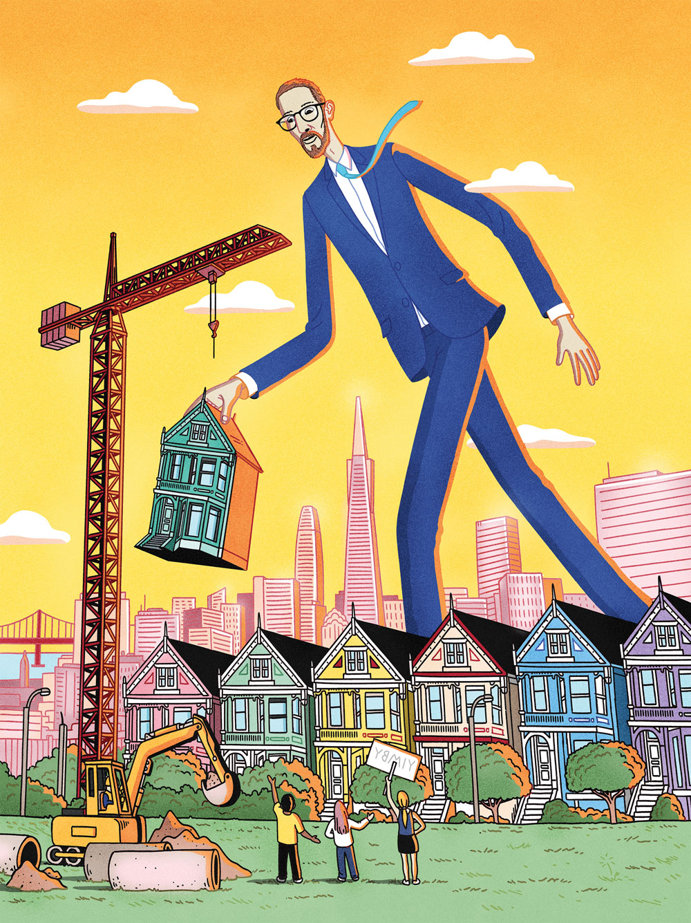A humorous cartoon illustration of a tall, middle-aged, bearded man in a suit, tie, and glasses towering over San Francisco. The man is holding a Victorian house in his right hand, which he appears to be about to place among the iconic row of houses known as the "Painted Ladies." Also in front of him are a crane, a backhoe, and three demonstrators who support his efforts, as one holds a "YIMBY" sign.