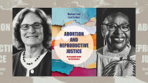 A collage that centers the photos of two authors and a book cover. The author on the left is a middle-aged Caucasian woman with curly hair. She's wearing glasses and a bead necklace. On the right is an African American woman, also wearing glasses and a sparkly plastron necklace. Both women are smiling broadly. Between their two photos is their book "Abortion and Reproductive Justice: An Essential Guide for Resistance." The book features torn pieces of paper in shades of blue, white, orange, tan, teal, yellow and purple.