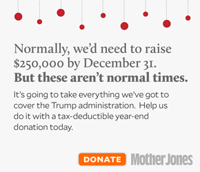 It's going to take everything we've got to cover the Trump administration. Please make a tax-deductible donation to Mother Jones to help us do it