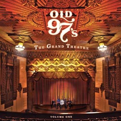 Old 97's The Grand Theatre Volume One
